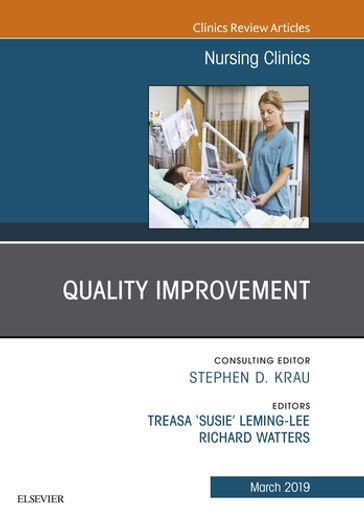 Quality Improvement, An Issue of Nursing Clinics - PhD  RN Rick Watters - DNP  MSN  RN  CPHQ Treasa 