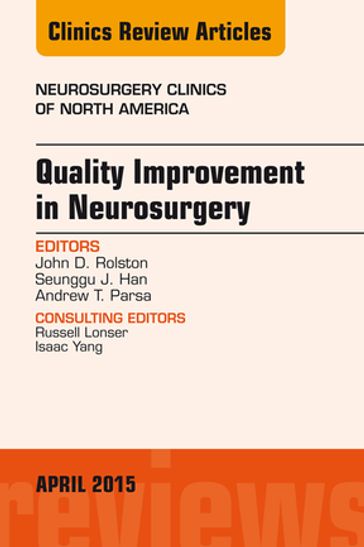 Quality Improvement in Neurosurgery, An Issue of Neurosurgery Clinics of North America - Andrew Parsa - MD - PhD