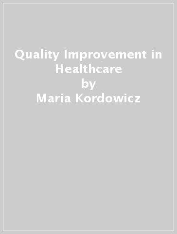 Quality Improvement in Healthcare - Maria Kordowicz - A. Niroshan Siriwardena