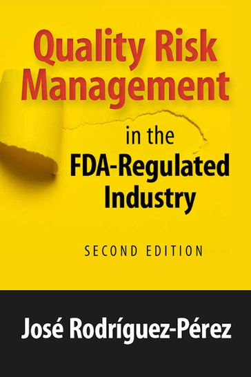 Quality Risk Management in the FDA-Regulated Industry - José Rodríguez-Pérez