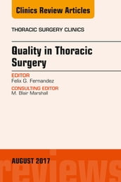 Quality in Thoracic Surgery, An Issue of Thoracic Surgery Clinics