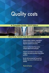 Quality costs A Complete Guide - 2019 Edition