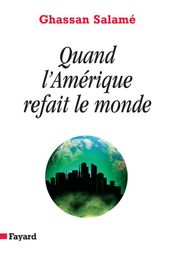 Quand l Amérique refait le monde