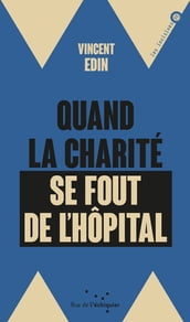 Quand la charité se fout de l hôpital