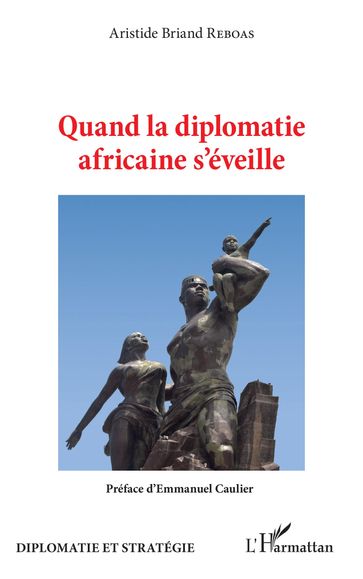 Quand la diplomatie africaine s'éveille - Aristide Briand Reboas
