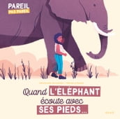 Quand l éléphant écoute avec ses pieds...