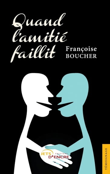 Quand l'amitié faillit - Françoise Boucher