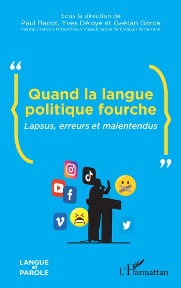 Quand la langue politique fourche - Paul BACOT - Yves Déloye - Gaetan Gorce