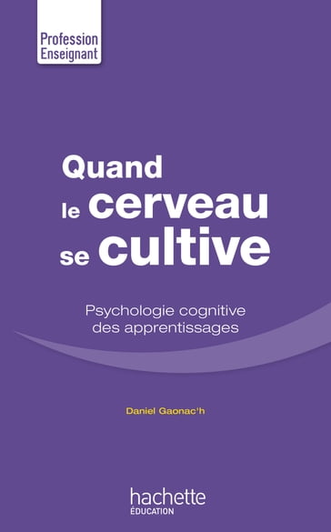 Quand le cerveau se cultive - Daniel Gaonac