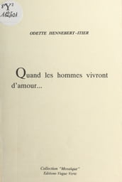 Quand les hommes vivront d amour...