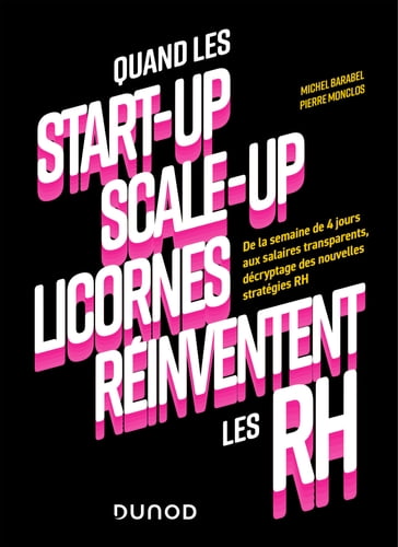 Quand les start-up, scale-up et licornes réinventent les RH - Michel Barabel - Pierre Monclos