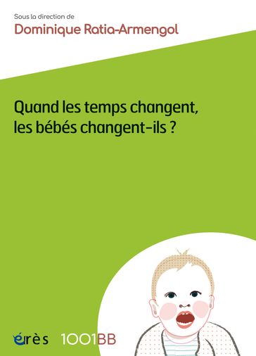 Quand les temps changent, les bébés changent-ils ? - 1001BB n°156 - ANAPSY PE - Dominique Ratia-Armengol