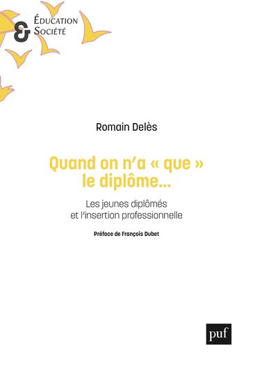 Quand on n'a « que » le diplôme... - François Dubet - Romain Deles