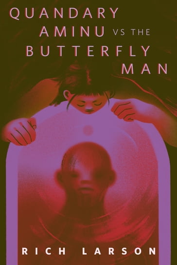 Quandary Aminu vs The Butterfly Man - Rich Larson