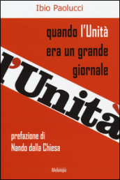 Quando l Unità era un grande giornale