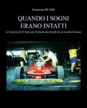 Quando i sogni erano intatti. Le stagioni di F1 fine anni Settanta nei ricordi di un vecchio boomer