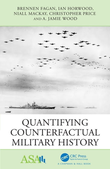 Quantifying Counterfactual Military History - Brennen Fagan - Ian Horwood - Niall MacKay - Christopher Price - A. Jamie Wood