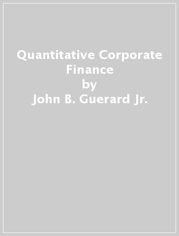 Quantitative Corporate Finance - John B. Guerard Jr. - Anureet Saxena - Mustafa N. Gultekin