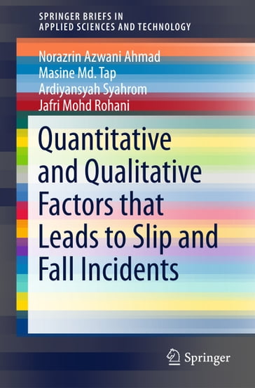 Quantitative and Qualitative Factors that Leads to Slip and Fall Incidents - Ardiyansyah Syahrom - Norazrin Azwani Ahmad - Masine Md. Tap - Jafri Mohd Rohani