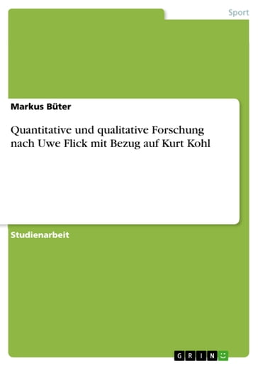 Quantitative und qualitative Forschung nach Uwe Flick mit Bezug auf Kurt Kohl - Markus Buter