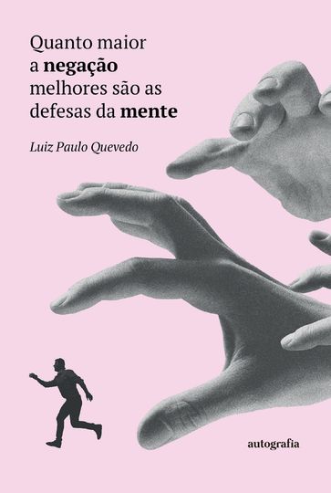 Quanto maior a negação melhores são as defesas da mente - Luiz Paulo Quevedo