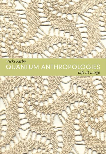 Quantum Anthropologies - Vicki Kirby