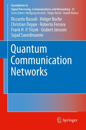 Quantum Communication Networks - Riccardo Bassoli - Holger Boche - Christian Deppe - Roberto Ferrara - Frank H. P. Fitzek - Gisbert Janssen - Sajad Saeedinaeeni