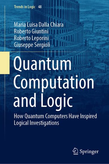 Quantum Computation and Logic - Maria Luisa Dalla Chiara - Roberto Giuntini - Roberto Leporini - Giuseppe Sergioli