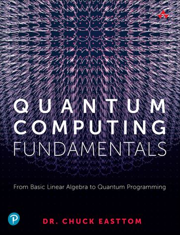 Quantum Computing Fundamentals - William (Chuck) Easttom II