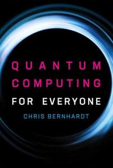 Quantum Computing for Everyone - Chris Bernhardt