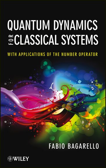 Quantum Dynamics for Classical Systems - Fabio Bagarello