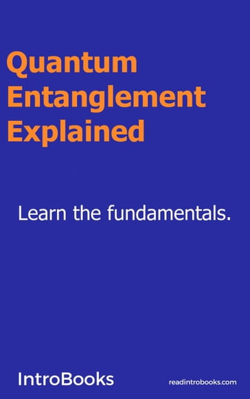 Quantum Entanglement Explained - IntroBooks