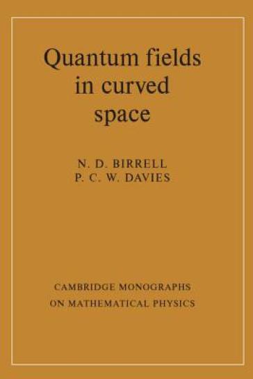 Quantum Fields in Curved Space - N. D. Birrell - P. C. W. Davies