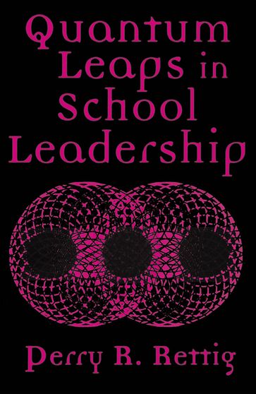 Quantum Leaps in School Leadership - Perry R. Rettig