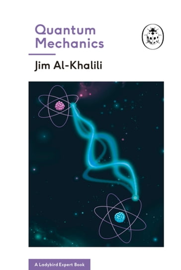 Quantum Mechanics (A Ladybird Expert Book) - Jim Al-Khalili