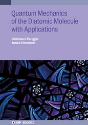 Quantum Mechanics of the Diatomic Molecule with Applications