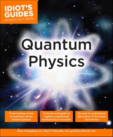 Quantum Physics - Marc Humphrey PhD - Paul V. Pancella PhD - PhD Norah Berrah