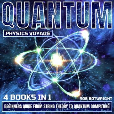 Quantum Physics Voyage - Rob Botwright