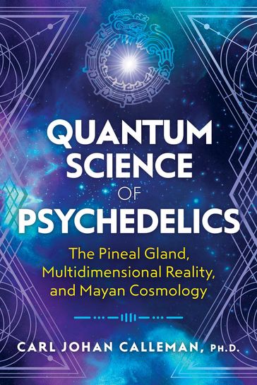 Quantum Science of Psychedelics - Ph.D. Carl Johan Calleman