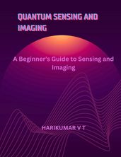 Quantum Sensing and Imaging: A Beginner s Guide to Sensing and Imaging