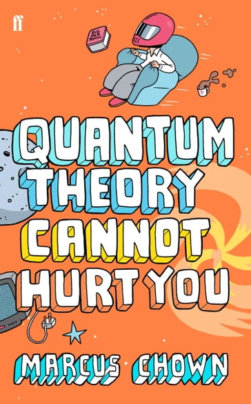 Quantum Theory Cannot Hurt You - Marcus Chown