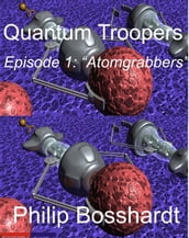 Quantum Troopers Episode 1: Atomgrabbers