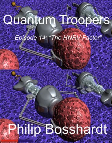 Quantum Troopers Episode 14: The HNRV Factor - Philip Bosshardt