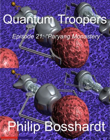 Quantum Troopers Episode 21: Paryang Monastery - Philip Bosshardt