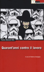 Quarant anni contro il lavoro