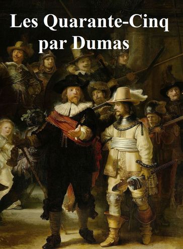 Quarante-Cinq - Alexandre Dumas