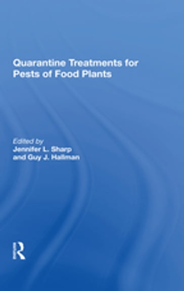 Quarantine Treatments For Pests Of Food Plants - Guy J Hallman - Jennifer L Sharp