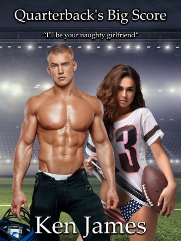Quarterback's Big Score: An Erotic Texas High School Football Romance - Ken James