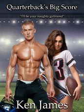 Quarterback s Big Score: An Erotic Texas High School Football Romance