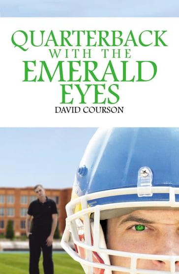 Quarterback with the Emerald Eyes - David Courson